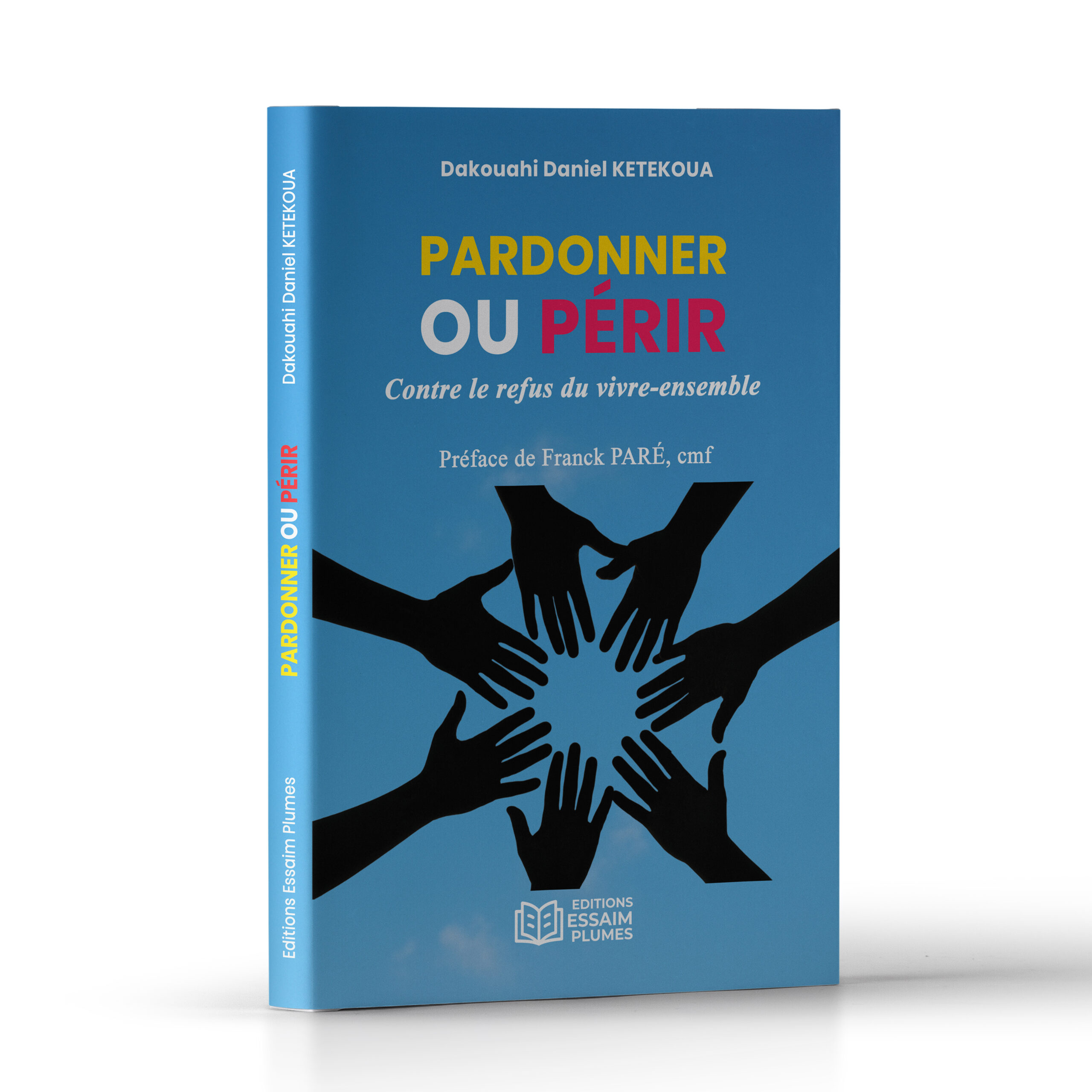 Pardonner ou périr Contre le refus du vivre-ensemble